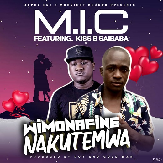 M.I.C Ft Kiss B Saibaba-Wimonafine Nakutemwa.