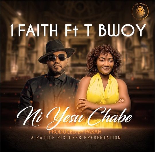 1Faith Ft Tbwoy-Ni Yesu Chabe (Prod. Paxah)
