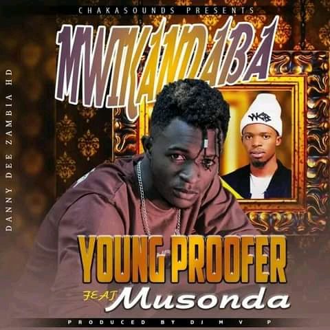 Young Proofer Ft Musonda-Mwikandaba (MP3 Download)