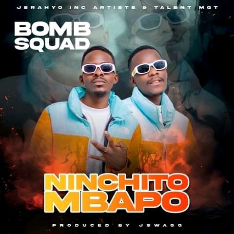 Bomb Squad-Ninchito Mbapo (MP3 Download)